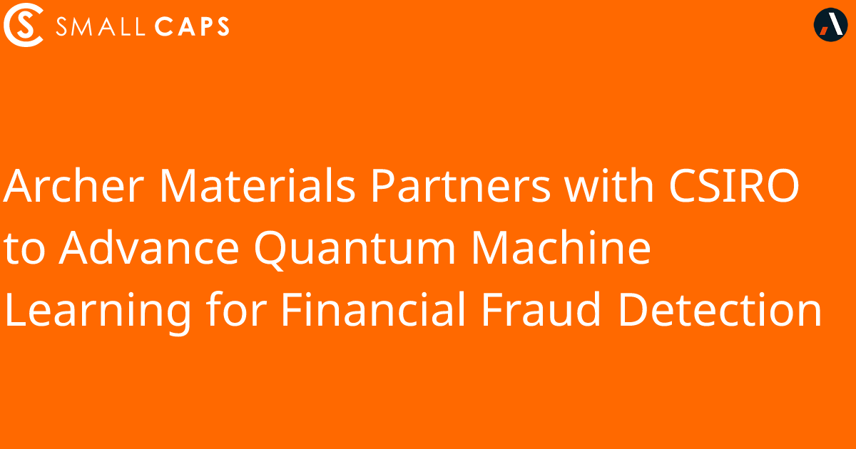 Archer Materials Partners with CSIRO to Advance Quantum Machine Learning for Financial Fraud Detection